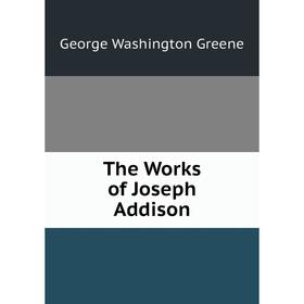 

Книга The Works of Joseph Addison