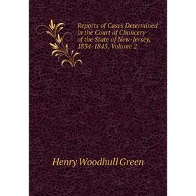 

Книга Reports of Cases Determined in the Court of Chancery of the State of New-Jersey, 1834-1845, Volume 2