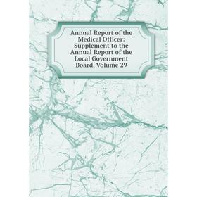 

Книга Annual Report of the Medical Officer: Supplement to the Annual Report of the Local Government Board