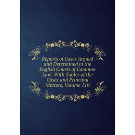 

Книга Reports of Cases Argued and Determined in the English Courts of Common Law: With Tables of the Cases and Principal Matters