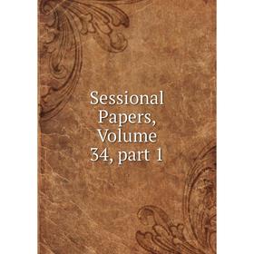 

Книга Sessional Papers, Volume 34, part 1