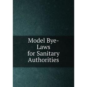 

Книга Model Bye-Laws for Sanitary Authorities