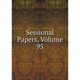 

Книга Sessional Papers, Volume 95