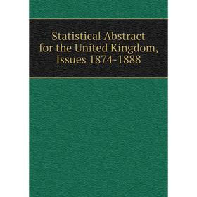 

Книга Statistical Abstract for the United Kingdom, Issues 1874-1888