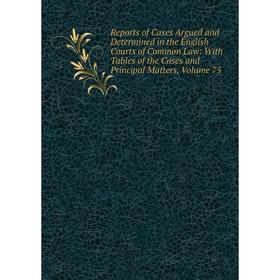 

Книга Reports of Cases Argued and Determined in the English Courts of Common Law: With Tables of the Cases and Principal Matters