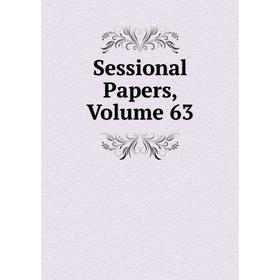 

Книга Sessional Papers, Volume 63