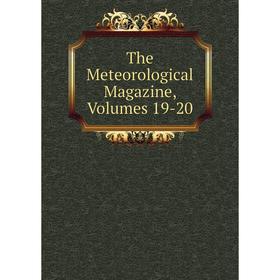 

Книга The Meteorological Magazine, Volumes 19-20