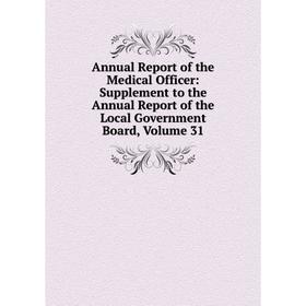 

Книга Annual Report of the Medical Officer: Supplement to the Annual Report of the Local Government Board