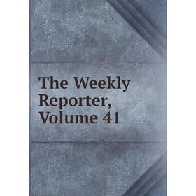 

Книга The Weekly Reporter, Volume 41
