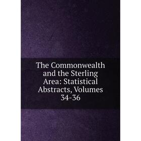 

Книга The Commonwealth and the Sterling Area: Statistical Abstracts, Volumes 34-36