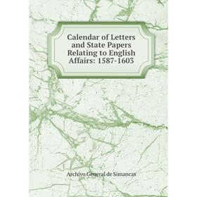 

Книга Calendar of Letters and State Papers Relating to English Affairs: 1587-1603
