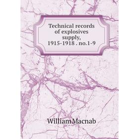 

Книга Technical records of explosives supply, 1915-1918. no.1-9