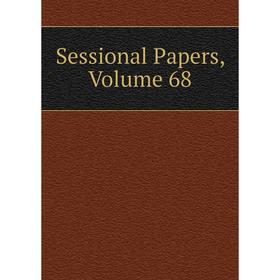 

Книга Sessional Papers, Volume 68