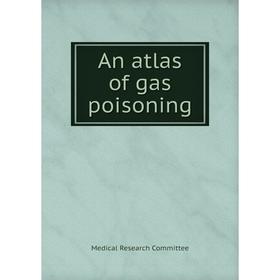 

Книга An atlas of gas poisoning