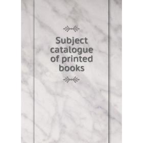 

Книга Subject catalogue of printed books
