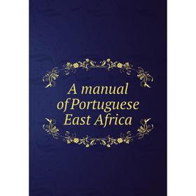 

Книга A manual of Portuguese East Africa