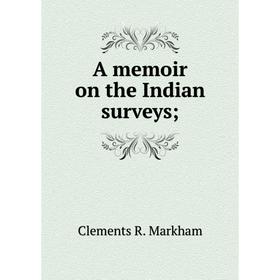 

Книга A memoir on the Indian surveys