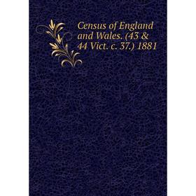 

Книга Census of England and Wales. (43 & 44 Vict. c. 37.) 1881