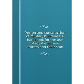 

Книга Design and construction of military buildings: a handbook for the use of royal engineer officers and their staff