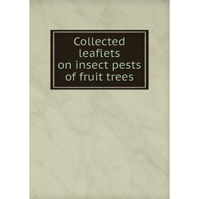 

Книга Collected leaflets on insect pests of fruit trees