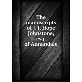 

Книга The manuscripts of J. J. Hope Johnstone, esq. of Annandale