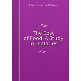 

Книга The Cost of Food: A Study in Dietaries