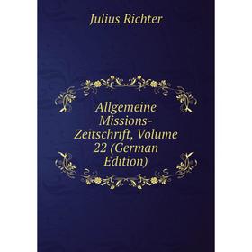 

Книга Allgemeine Missions-Zeitschrift, Volume 22 (German Edition)