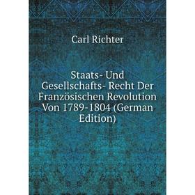 

Книга Staats- Und Gesellschafts- Recht Der Französischen Revolution Von 1789-1804 (German Edition)