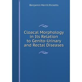 

Книга Cloacal Morphology in Its Relation to Genito-Urinary and Rectal Diseases