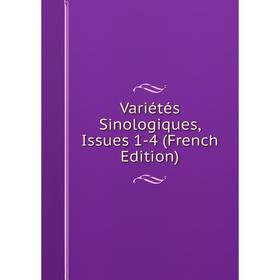 

Книга Variétés Sinologiques, Issues 1-4 (French Edition)