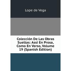 

Книга Colección De Las Obras Sueltas: Assi En Prosa, Como En Verso, Volume 19 (Spanish Edition)
