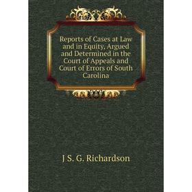 

Книга Reports of Cases at Law and in Equity, Argued and Determined in the Court of Appeals and Court of Errors of South Carolina