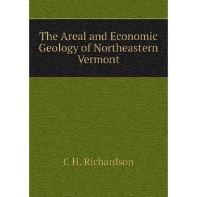 

Книга The Areal and Economic Geology of Northeastern Vermont