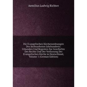 

Книга Die Evangelischen Kirchenordnungen Des Sechszehnten Jahrhunderts: Urkunden Und Regesten Zur Geschichte Des Rechts Und Der Verfassung Der Evangel