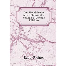 

Книга Der Skeptizismus in Der Philosophie, Volume 1 (German Edition)