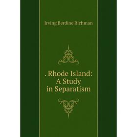

Книга . Rhode Island: A Study in Separatism