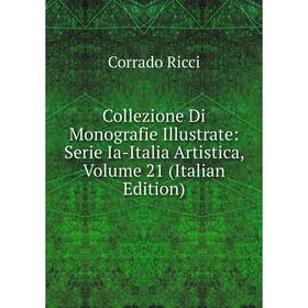 

Книга Collezione Di Monografie Illustrate: Serie Ia-Italia Artistica, Volume 21 (Italian Edition)