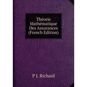 

Книга Théorie Mathématique Des Assurances (French Edition)