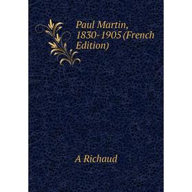 

Книга Paul Martin, 1830-1905 (French Edition)