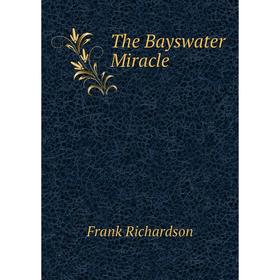 

Книга The Bayswater Miracle