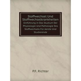 

Книга Stoffwechsel Und StoffwechselkrankheitenEinführung in Das Studium Der Physiologie Und Pathologie Des Stoffwechsels Für Aerzte Und Studierende