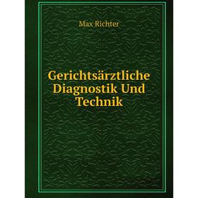 

Книга Gerichtsärztliche Diagnostik Und Technik