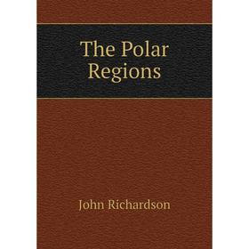 

Книга The Polar Regions