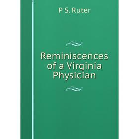 

Книга Reminiscences of a Virginia Physician