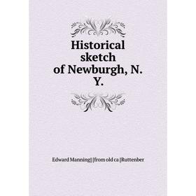 

Книга Historical sketch of Newburgh, N.Y.