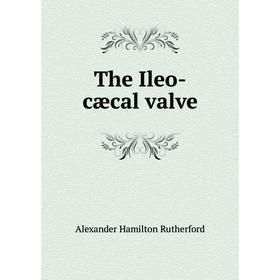 

Книга The Ileo-cæcal valve