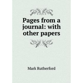 

Книга Pages from a journal: with other Papers