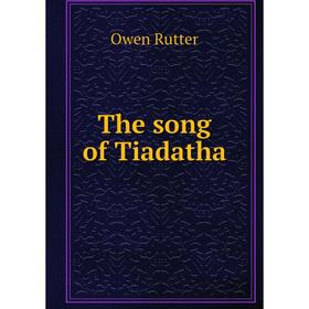 

Книга The song of Tiadatha