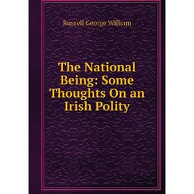 

Книга The National Being: Some Thoughts On an Irish Polity
