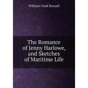 

Книга The Romance of Jenny Harlowe, and Sketches of Maritime Life